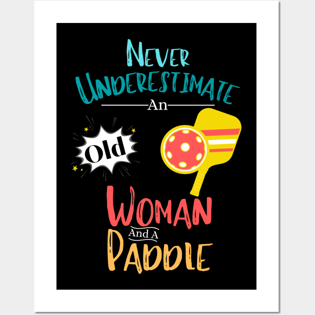 Never Underestimate An Old Woman And A Paddle Funny Pickleball Women Wall Art by JustBeSatisfied